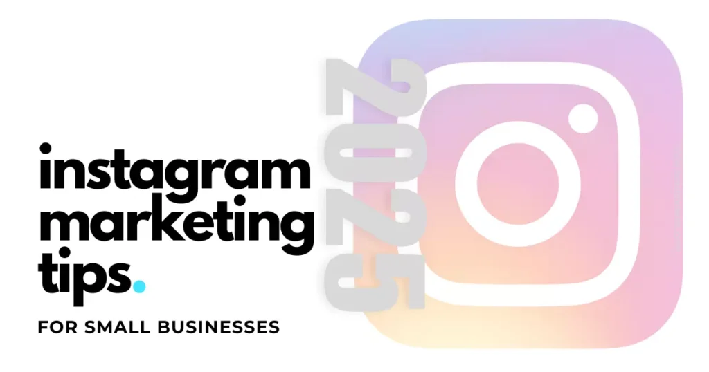 Effective Instagram Marketing Tips for Small Businesses in 2025